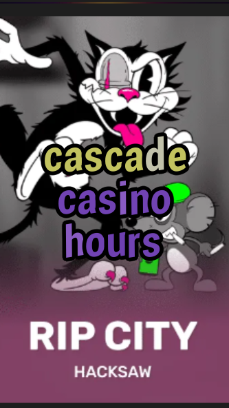 cascade casino hours-3xn3u5udepyz9m9w5iat.com
